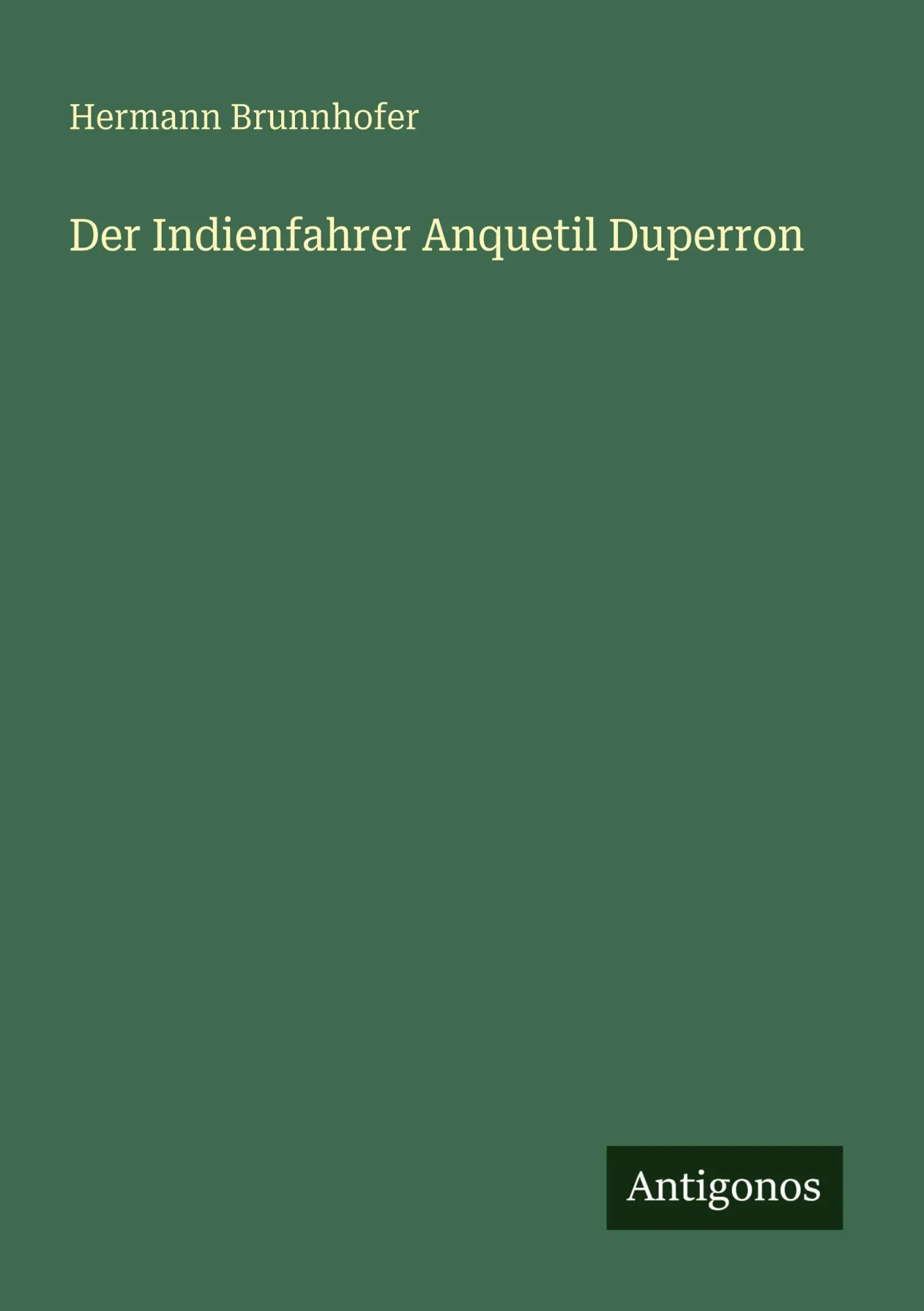 Cover: 9783566021368 | Der Indienfahrer Anquetil Duperron | Hermann Brunnhofer | Taschenbuch