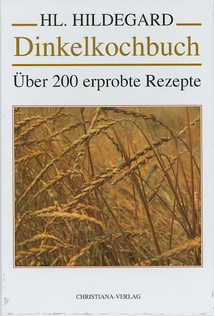 Cover: 9783717111368 | Dinkelkochbuch | Über 200 erprobte Rezepte | Hildegard von Bingen