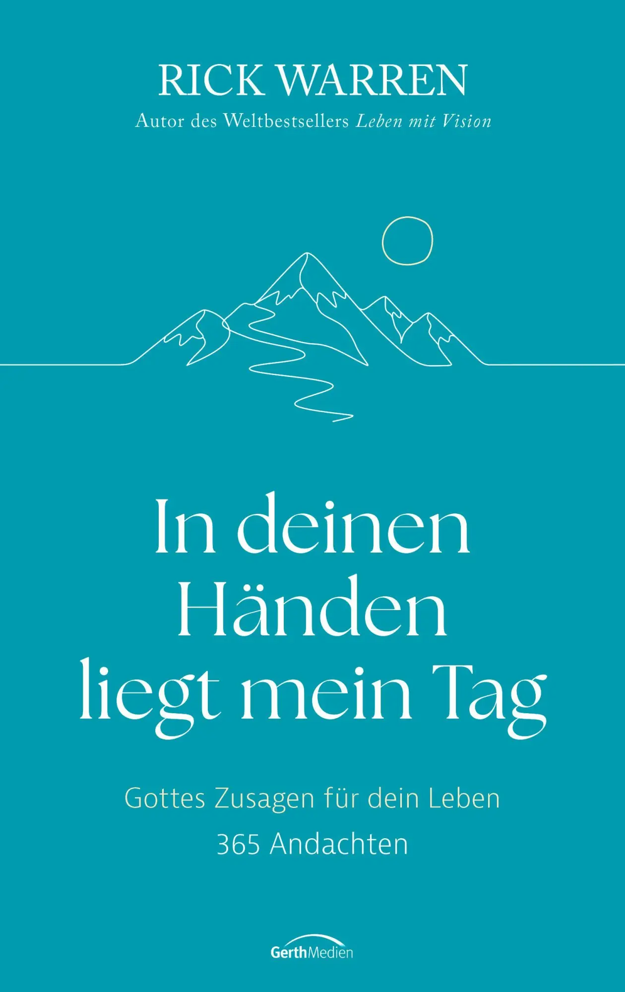 Cover: 9783986951368 | In deinen Händen liegt mein Tag | Rick Warren | Buch | 592 S. | 2026