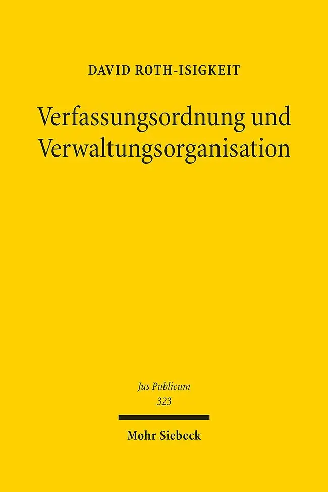 Cover: 9783161621468 | Verfassungsordnung und Verwaltungsorganisation | David Roth-Isigkeit