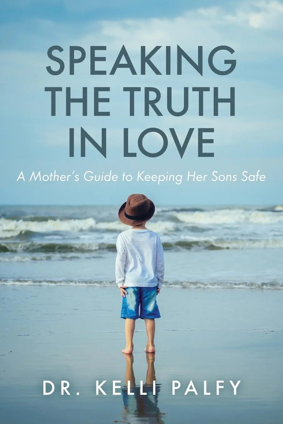 Cover: 9798895971468 | Speaking the Truth in Love | A Mother's Guide to Keeping Her Sons Safe