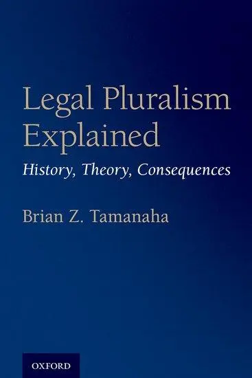 Cover: 9780190861568 | Legal Pluralism Explained | History, Theory, Consequences | Tamanaha