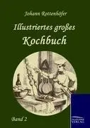 Cover: 9783861951568 | Illustriertes großes Kochbuch | Band 2 | Johann Rottenhöfer | Buch