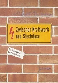 Cover: 9783922561668 | Zwischen Kraftwerk und Steckdose | Zur Architektur der Trafohäuser