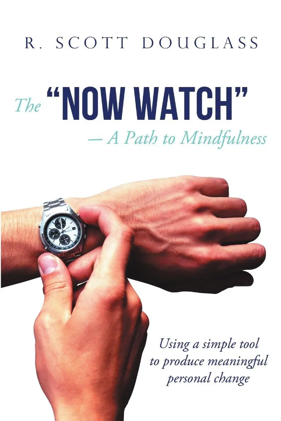 Cover: 9781483401768 | The "Now Watch" a Path to Mindfulness | R Scott Douglass | Taschenbuch