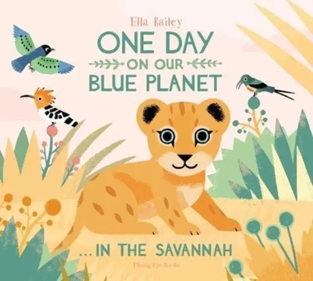 Cover: 9781911171768 | One Day on Our Blue Planet ...In the Savannah | Ella Bailey | Buch