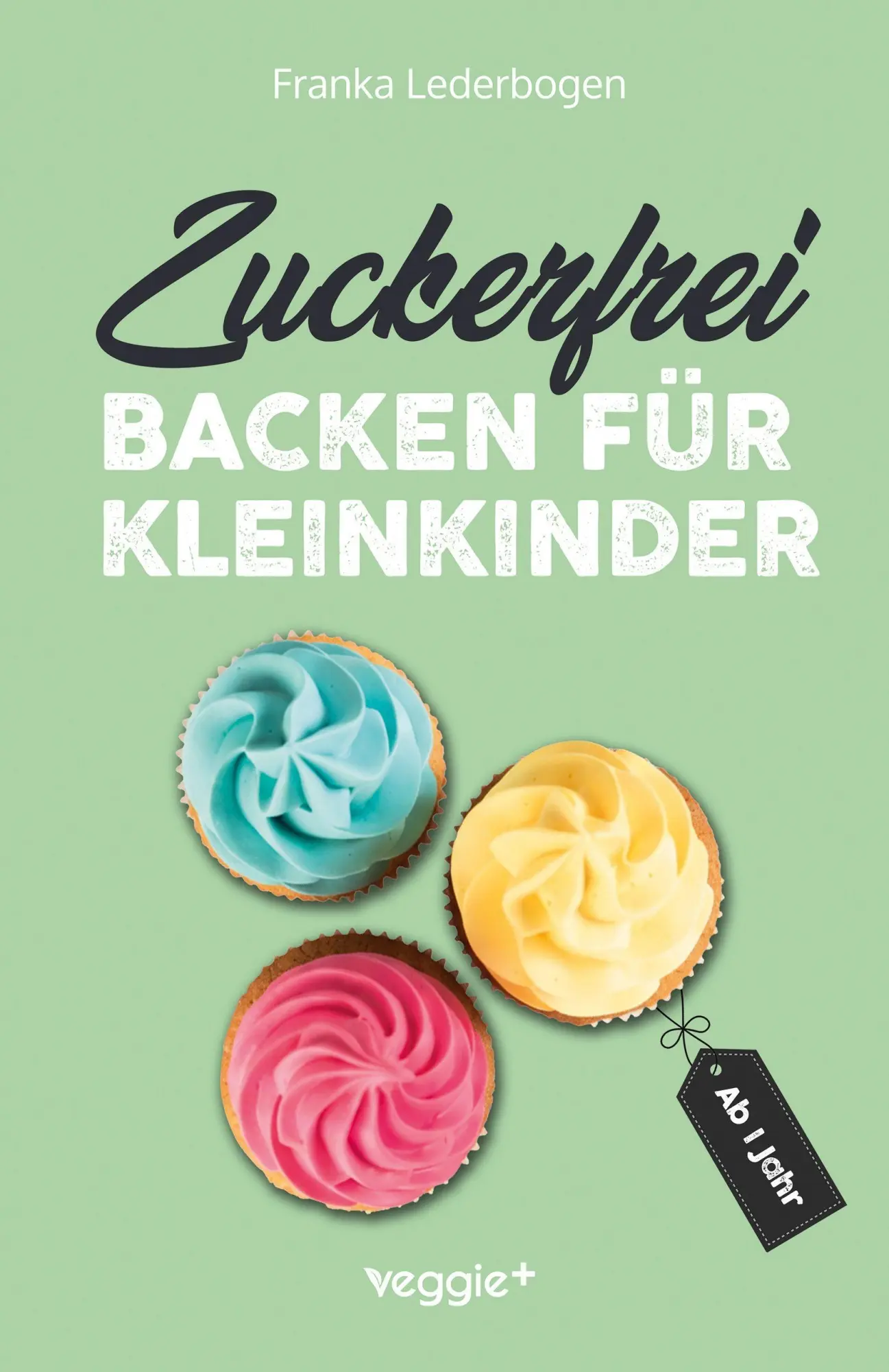 Cover: 9783692641768 | Zuckerfrei backen für Kleinkinder ab 1 Jahr | Franka Lederbogen | Buch