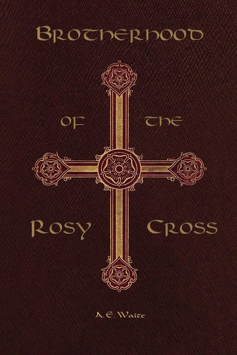 Cover: 9781913751968 | Brotherhood of the Rosy Cross | Arthur Edward Waite | Taschenbuch