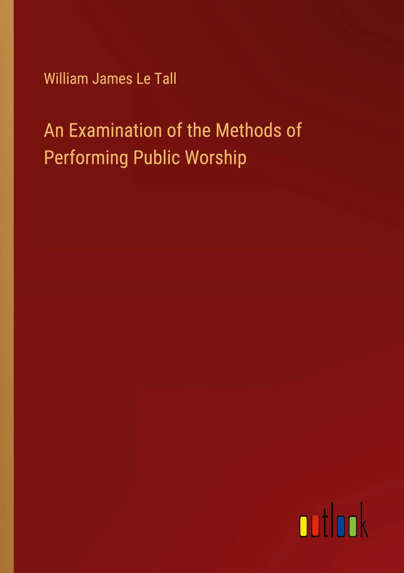 An Examination of the Methods of Performing Public Worship