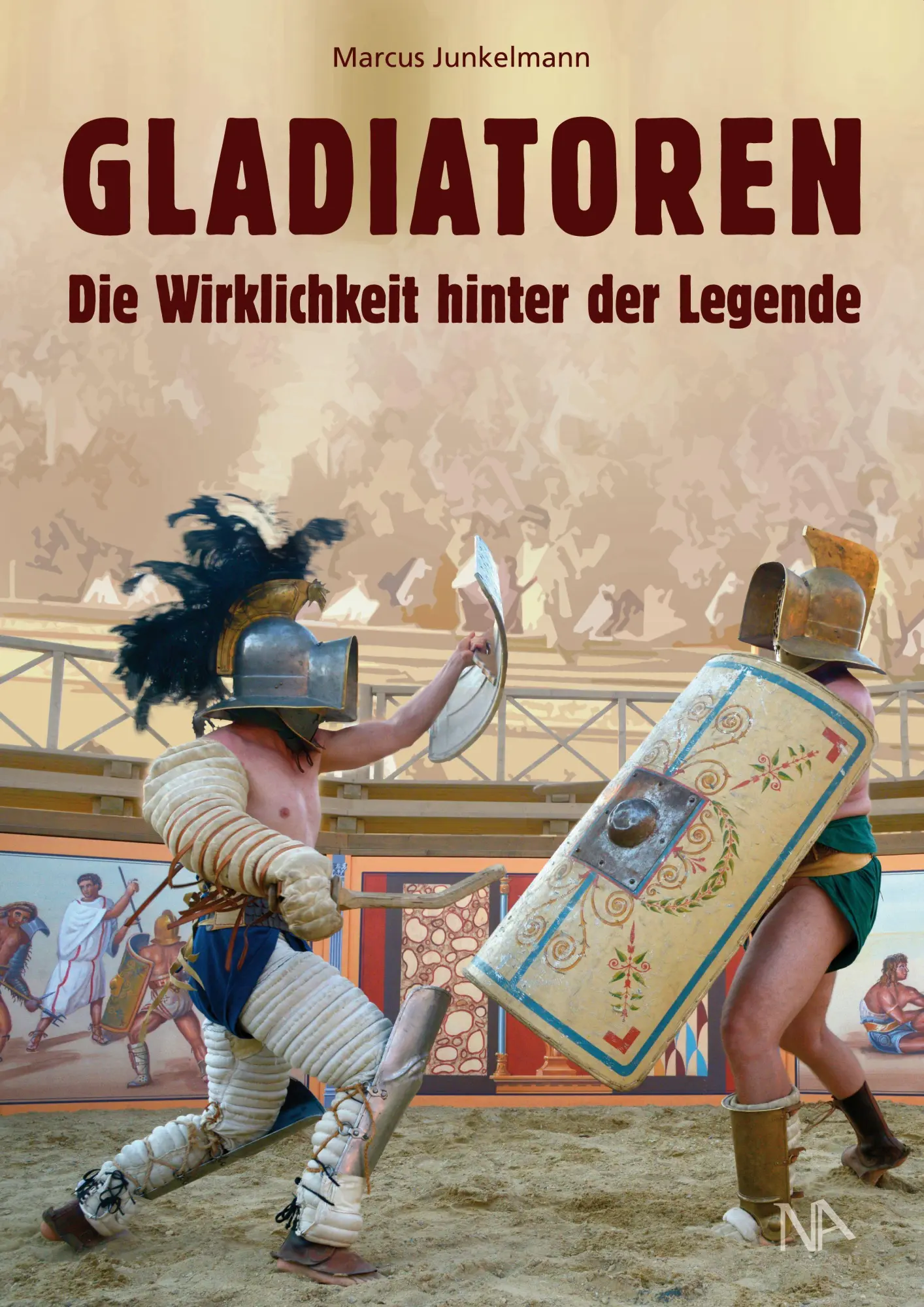 Cover: 9783961761968 | GLADIATOREN | Die Wirklichkeit hinter der Legende | Marcus Junkelmann Cover: 9783961761968 | GLADIATOREN | Die Wirklichkeit hinter der Legende | Marcus Junkelmann