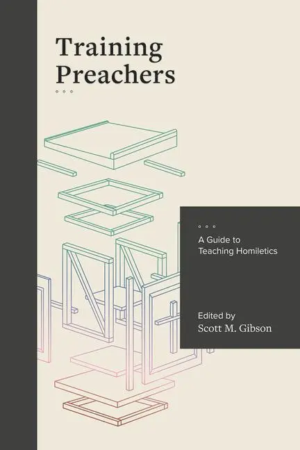 Cover: 9781683592068 | Training Preachers | A Guide to Teaching Homiletics | Scott Gibson