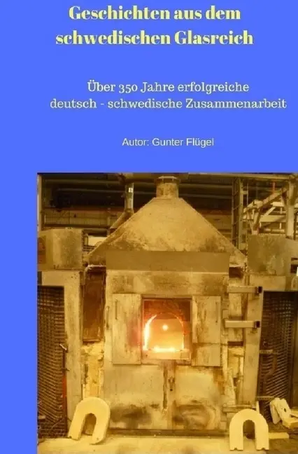 Cover: 9783745072068 | Geschichten aus dem schwedischen Glasreich | Gunter Flügel | Buch