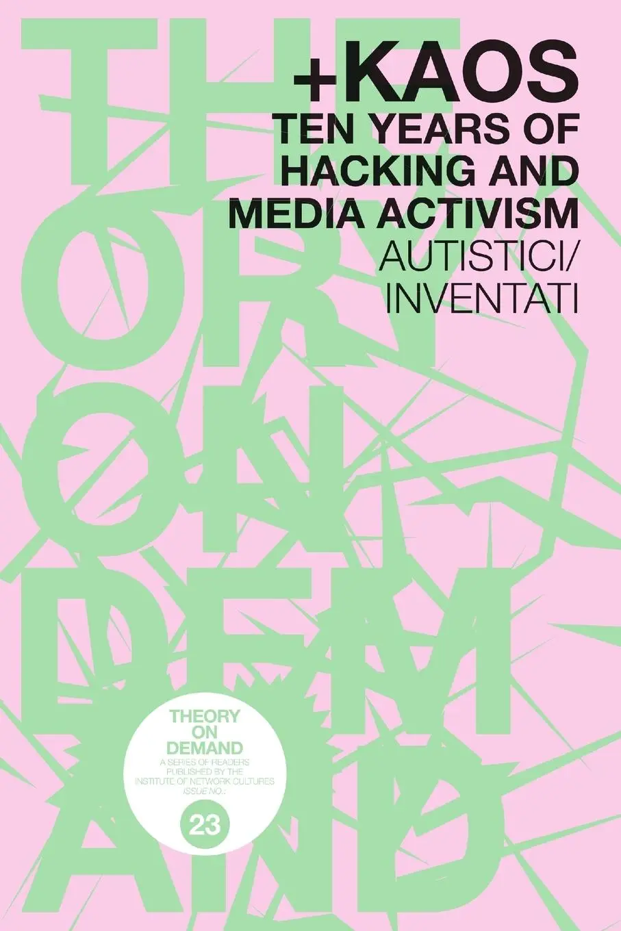 Cover: 9789492302168 | +KAOS. Ten Years of Hacking and Media Activism | Autistici/Inventati