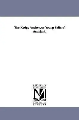 Cover: 9781425552268 | The Kedge Anchor, or Young Sailors' Assistant. | William N. Brady