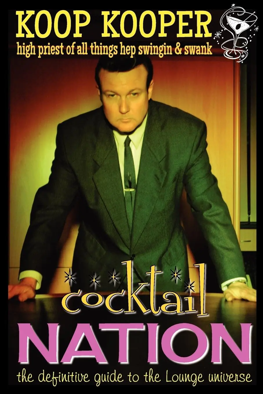 Cover: 9781593932268 | Cocktail Nation - The Definitive Guide to the Lounge Universe | Kooper