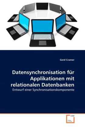 Datensynchronisation für Applikationen mit relationalen Datenbanken | Entwurf einer Synchronisationskomponente | Gerd Cramer | Taschenbuch | Deutsch | VDM Verlag Dr. Müller | EAN 9783639052268 - Cramer, Gerd