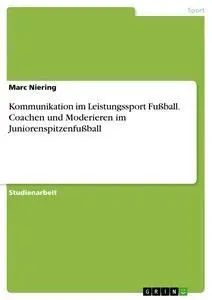 Cover: 9783668142268 | Kommunikation im Leistungssport Fußball. Coachen und Moderieren im...