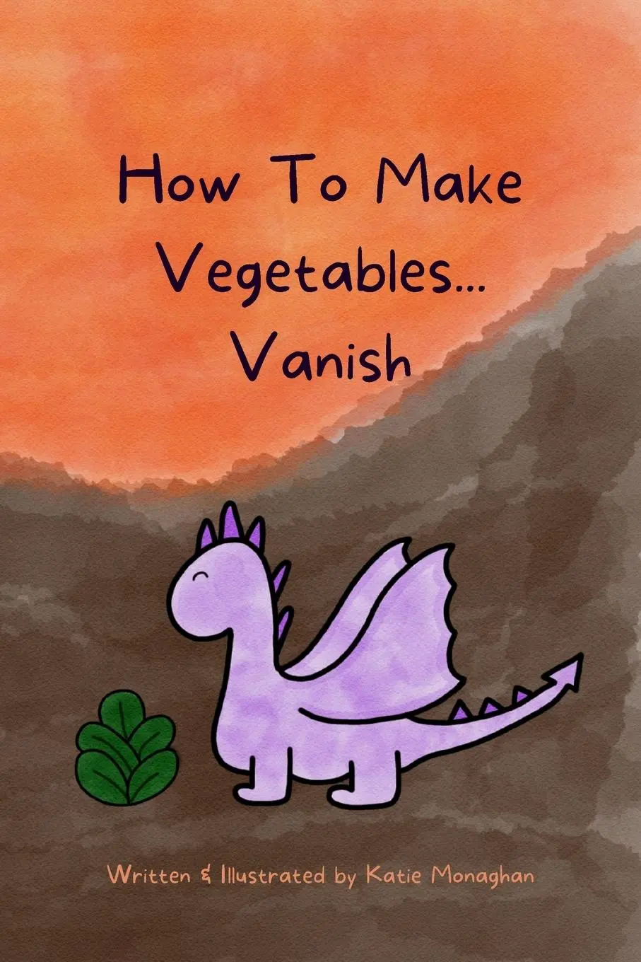 Cover: 9780578272368 | How To Make Vegetables...Vanish | Katie Monaghan | Taschenbuch | 2023