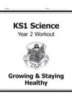 Cover: 9781782942368 | KS1 Science Year 2 Workout: Growing &amp; Staying Healthy | Cgp Books