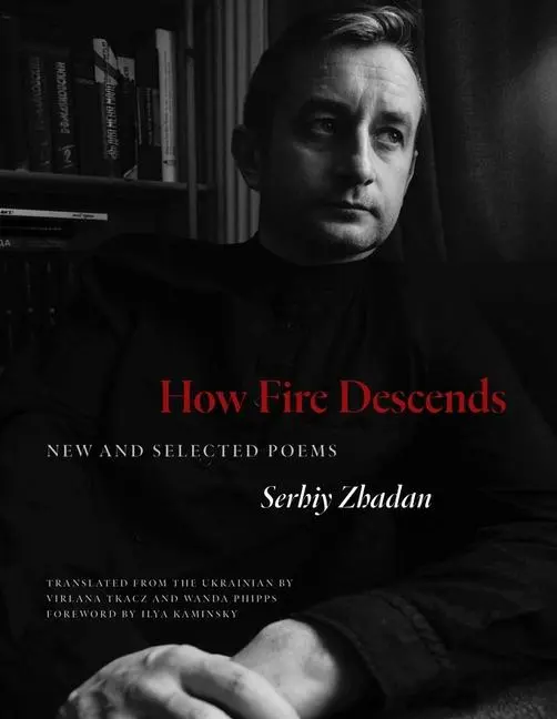 Cover: 9780300272468 | How Fire Descends | New and Selected Poems | Serhiy Zhadan | Buch