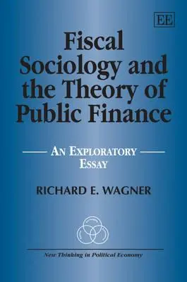 Cover: 9781847202468 | Fiscal Sociology and the Theory of Public Financ – An Exploratory...