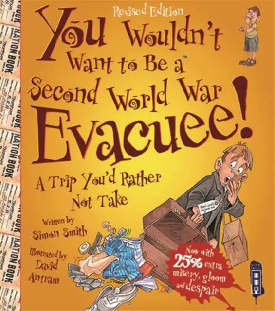 Cover: 9781911242468 | You Wouldn't Want To Be A Second World War Evacuee | Simon Smith