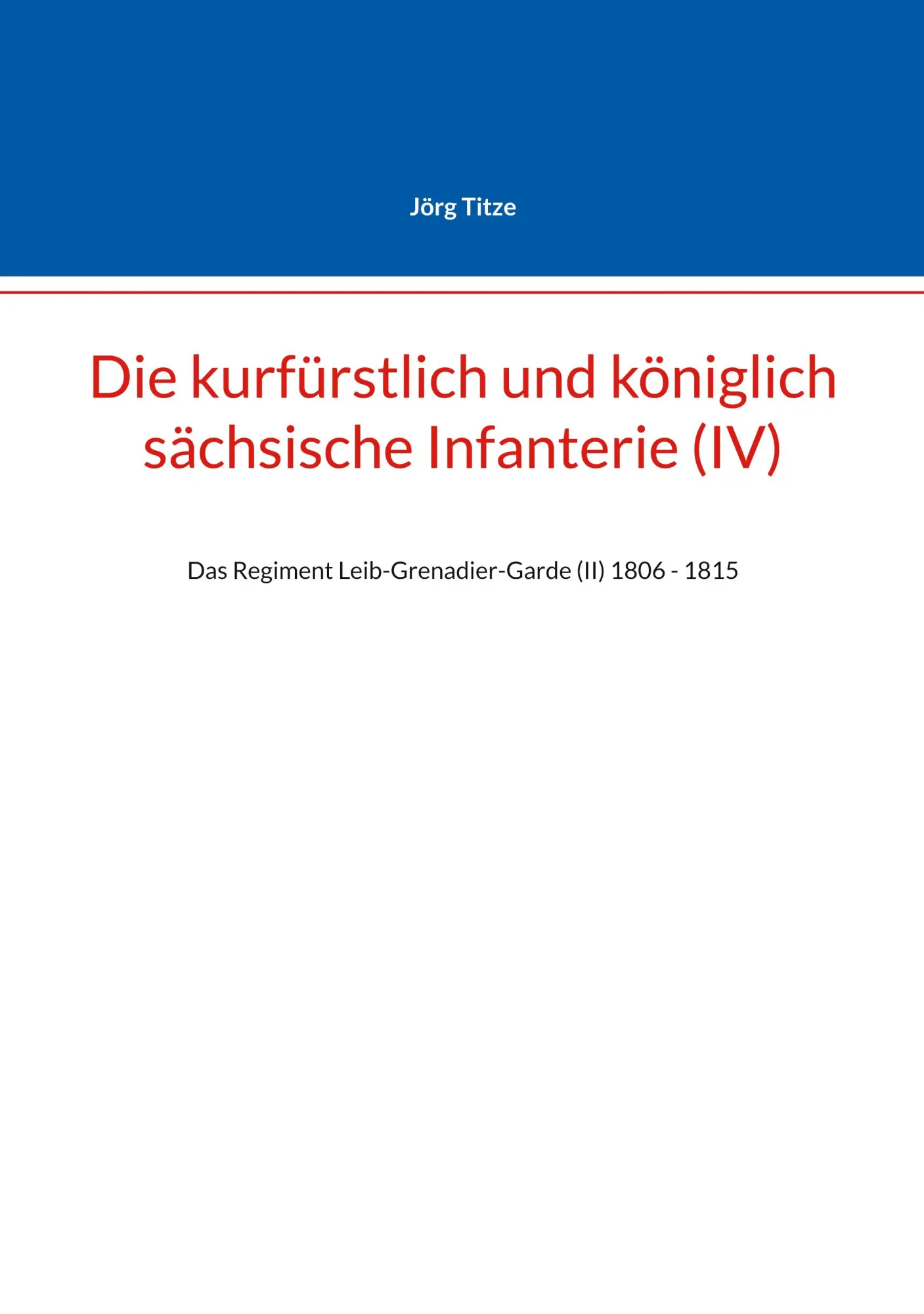 Cover: 9783695162468 | Die kurfürstlich und königlich sächsische Infanterie (IV) | Jörg Titze