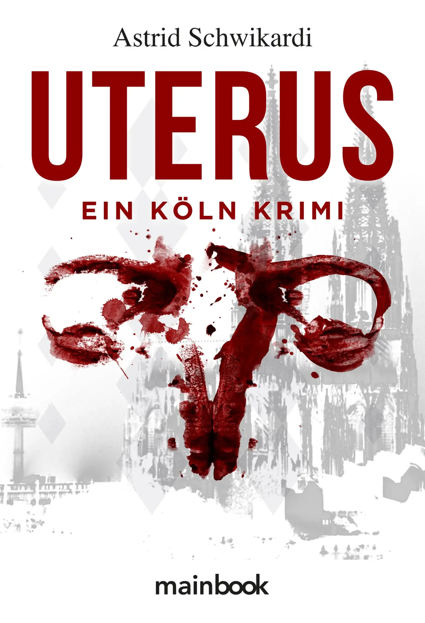 Cover: 9783947612468 | Uterus | Köln-Krimi | Astrid Schwikardi | Taschenbuch | 236 S. | 2019