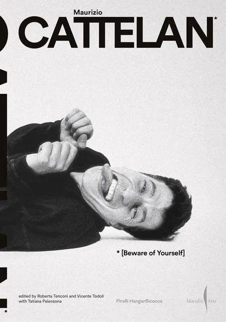 Cover: 9791254632468 | Maurizio Cattelan: Beware of Yourself | Roberta Tenconi (u. a.) | Buch