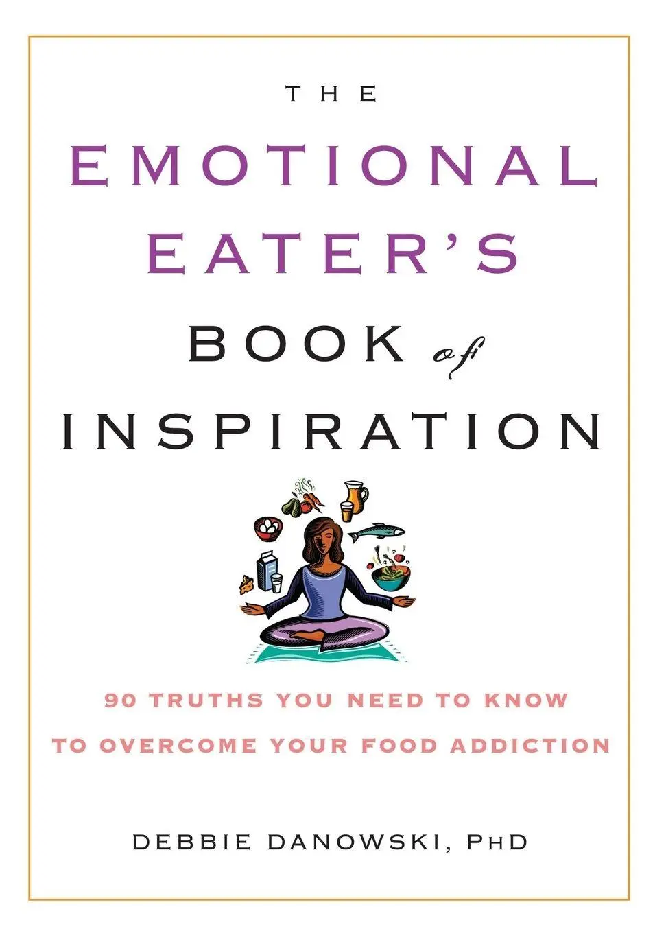 Cover: 9781569242568 | The Emotional Eater's Book of Inspiration | Debbie Danowski | Buch