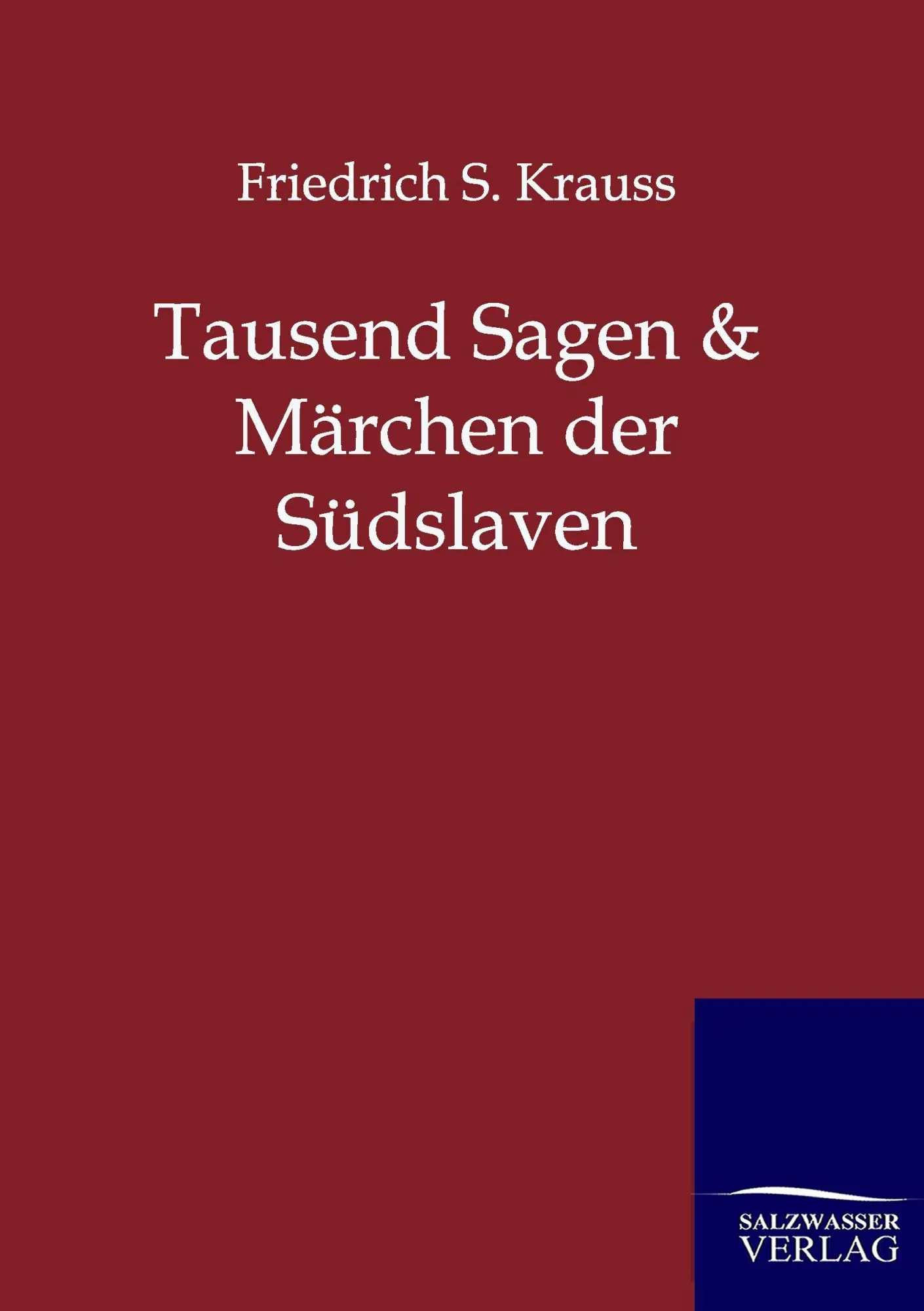Cover: 9783846002568 | Tausend Sagen und Märchen der Südslaven | Friedrich S. Krauss | Buch