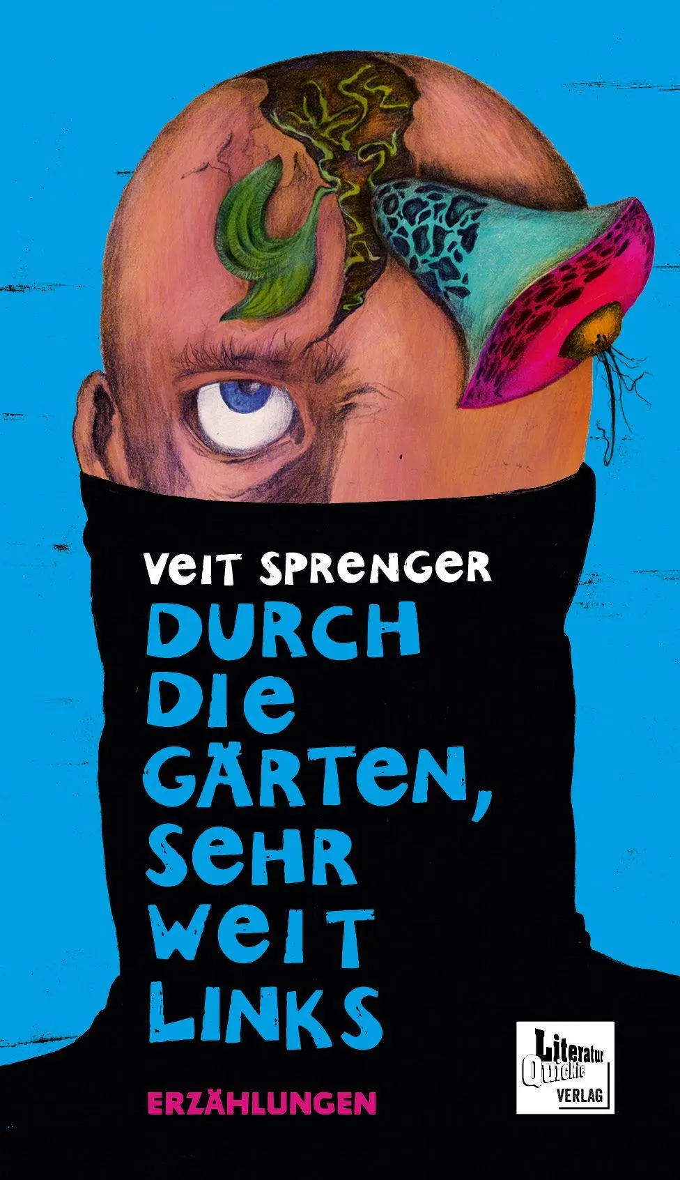 Cover: 9783949512568 | Durch die Gärten, sehr weit links | Bewegtes | Veit Sprenger | Buch