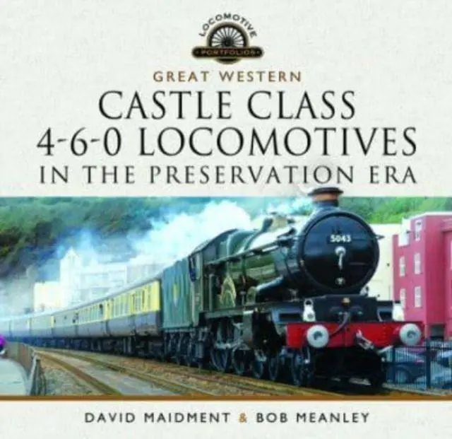 Cover: 9781399022668 | Great Western Castle Class 4-6-0 Locomotives in the Preservation Era