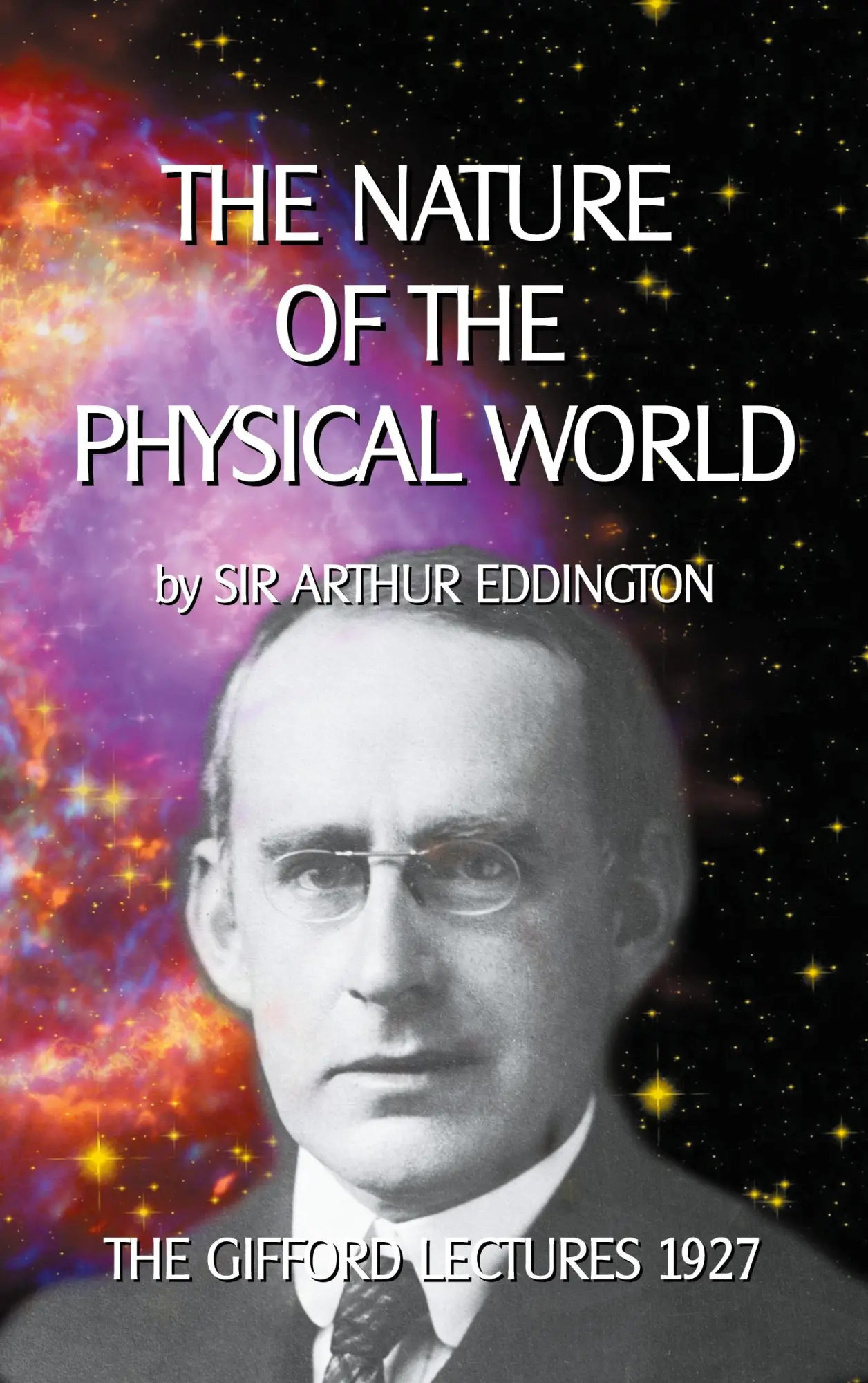 The nature of the physical world: THE GIFFORD LECTURES 1927 (Wissenschaftliche Bibliothek)
