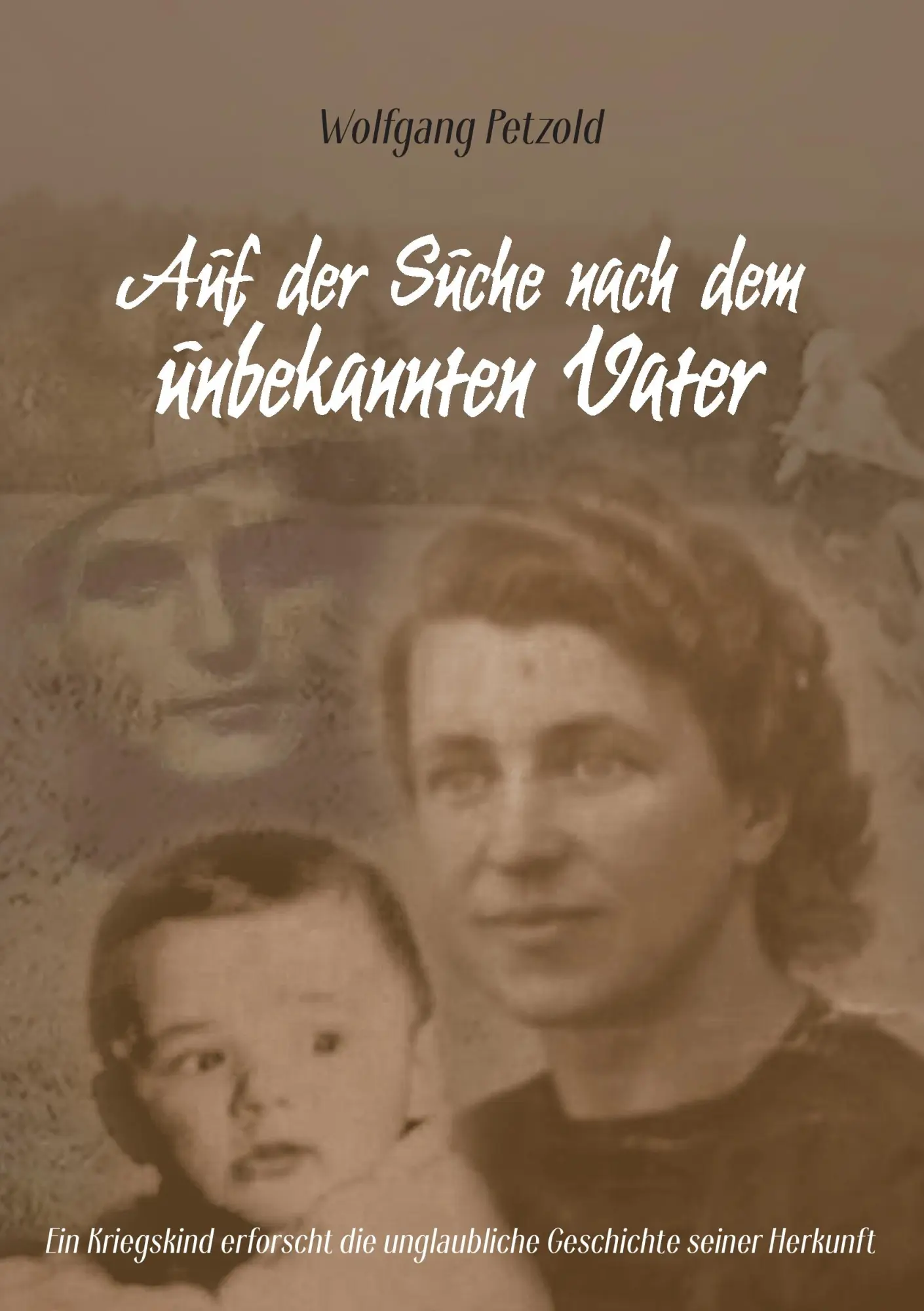 Cover: 9783738632668 | Auf der Suche nach dem unbekannten Vater | Wolfgang Petzold | Buch