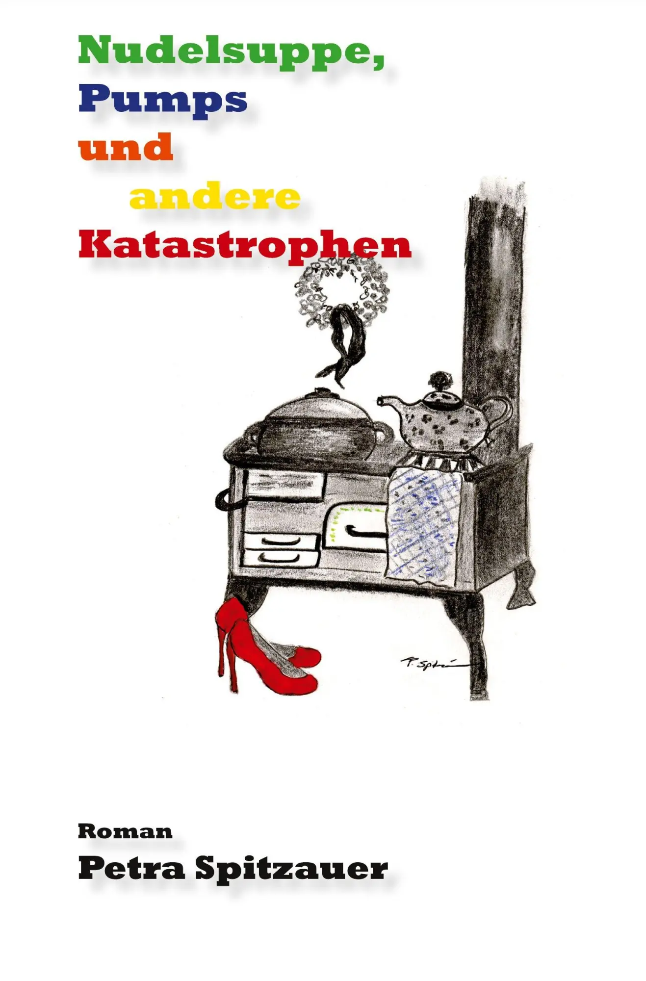 Cover: 9783868702668 | Nudelsuppe, Pumps und andere Katastrophen | Petra Spitzauer | Buch
