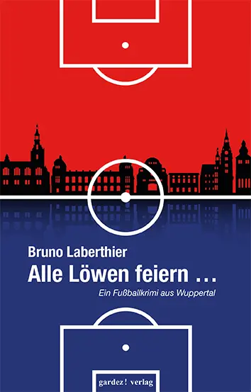 Cover: 9783897962668 | Alle Löwen feiern ... | Ein Fußball-Krimi aus Wuppertal | Laberthier