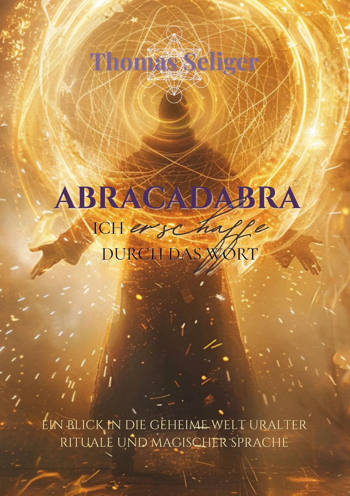 Cover: 9783384892768 | Abracadabra - ich erschaffe was ich spreche | Thomas Seliger | Buch