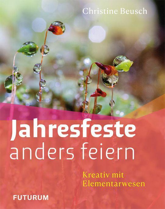 Cover: 9783856362768 | Jahresfeste anders feiern | Kreativ mit Elementarwesen | Christine
