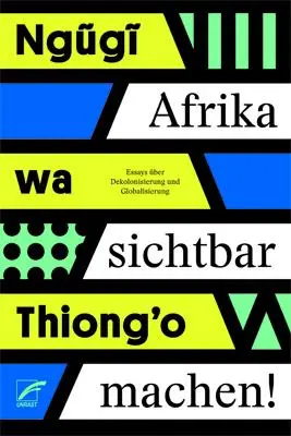 Cover: 9783897712768 | Afrika sichtbar machen | wa Thiong'o Ngugi | Taschenbuch | 156 S.