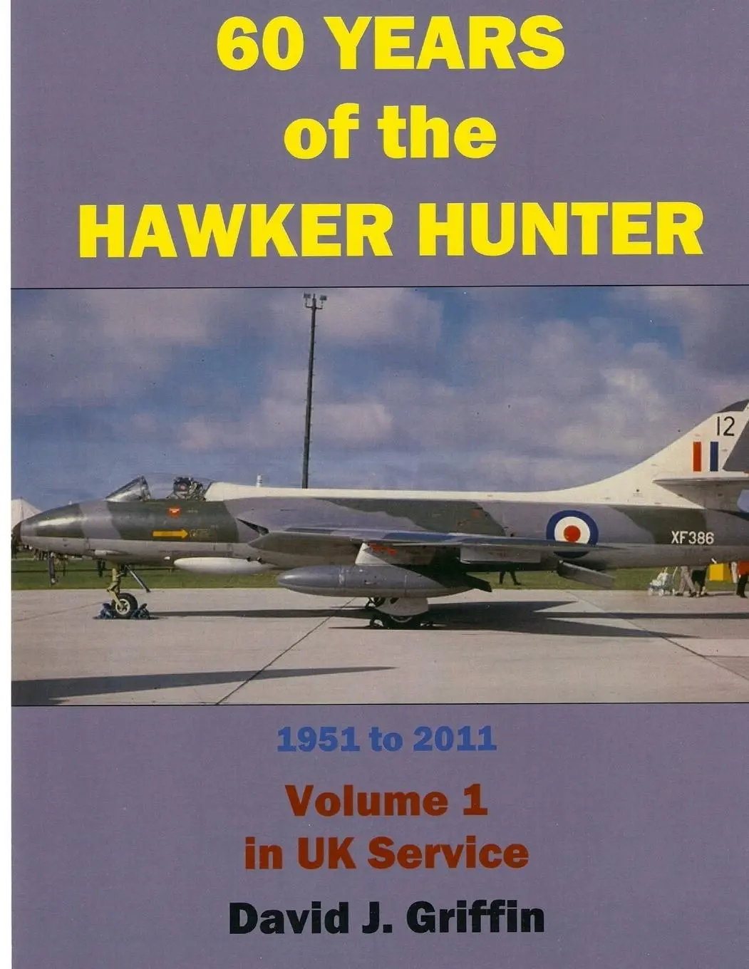 Cover: 9781365412868 | 60 Years of the Hawker Hunter, 1951 to 2011. Volume 1 - UK | Griffin