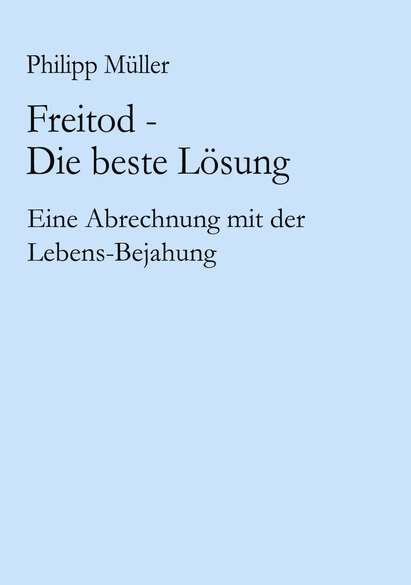 Cover: 9783833412868 | Freitod - Die beste Lösung | Philipp Müller | Taschenbuch | 212 S.