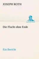 Cover: 9783842492868 | Die Flucht ohne Ende | Ein Bericht | Joseph Roth | Taschenbuch | 2013