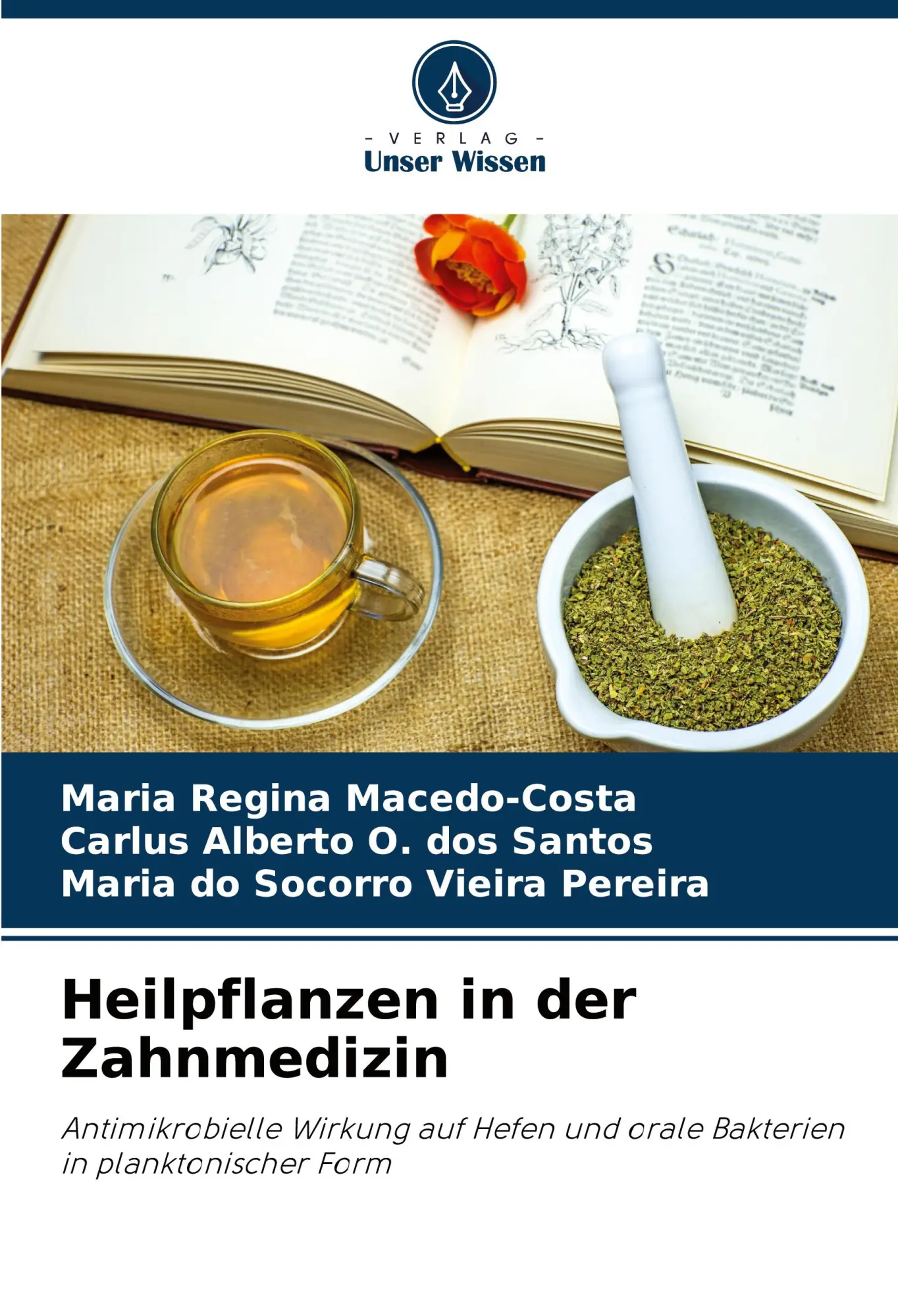 Cover: 9786208732868 | Heilpflanzen in der Zahnmedizin | Maria Regina Macedo-Costa (u. a.)