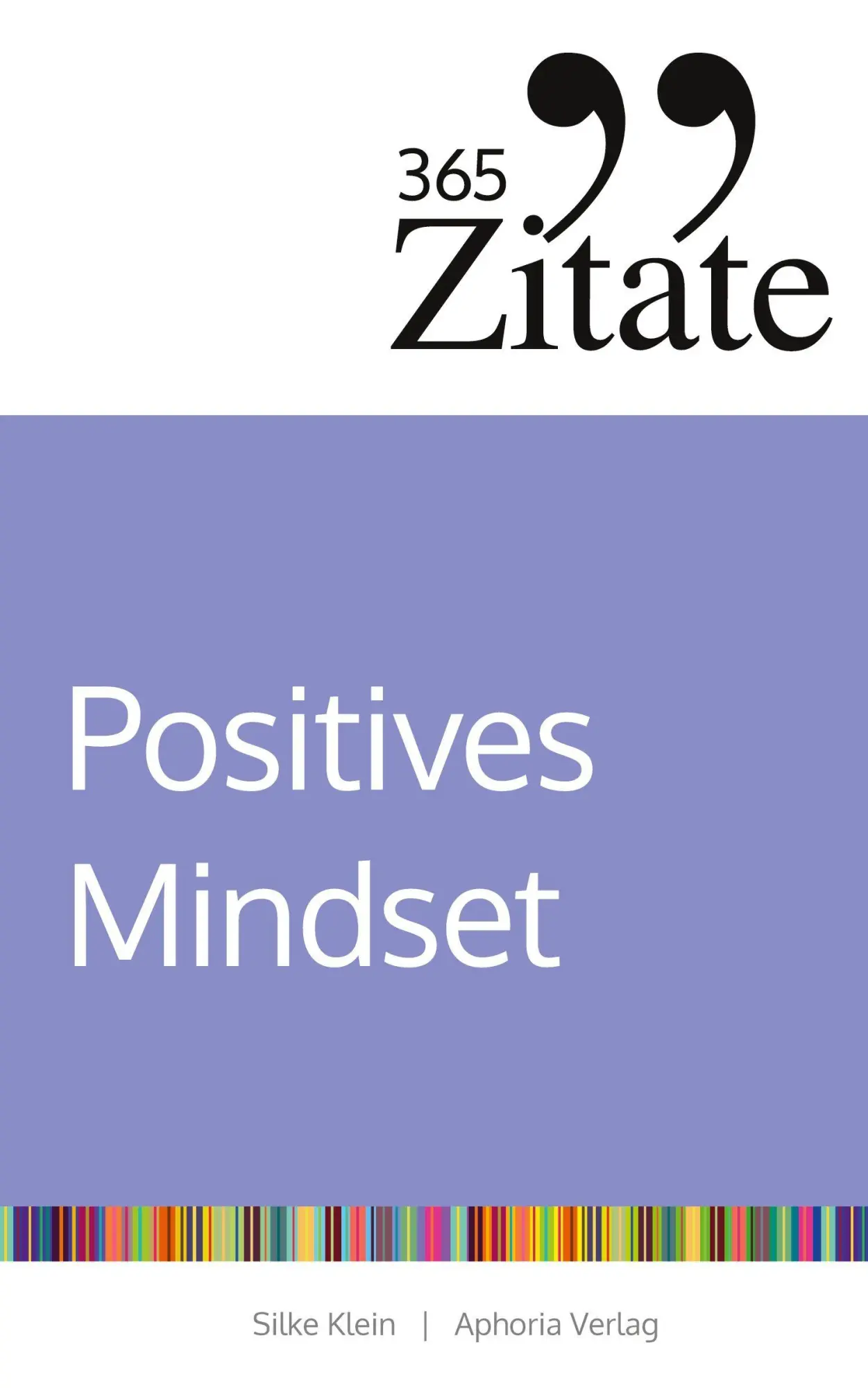 Cover: 9783985972968 | 365 Zitate für ein positives Mindset | Silke Klein | Taschenbuch