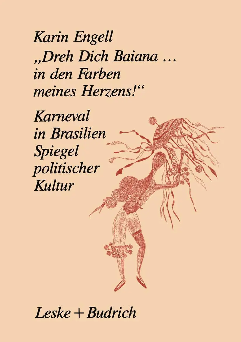 Dreh Dich Baiana . . . In den Farben meines Herzens!: Karneval in Brasilien - Ein Spiegel Politischer Kultur (German Edition)