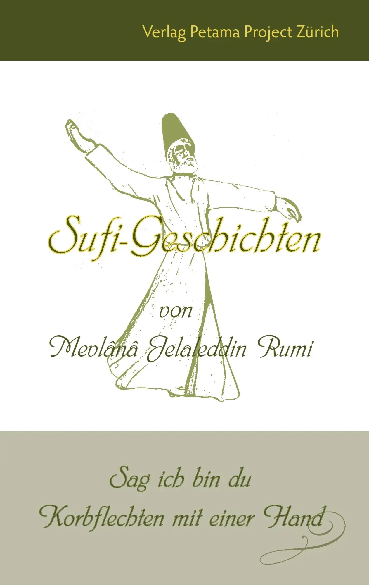 Cover: 9783907643068 | Sufi-Geschichten von Mevlânâ Jelaleddin Rumi | Petama Project | Buch