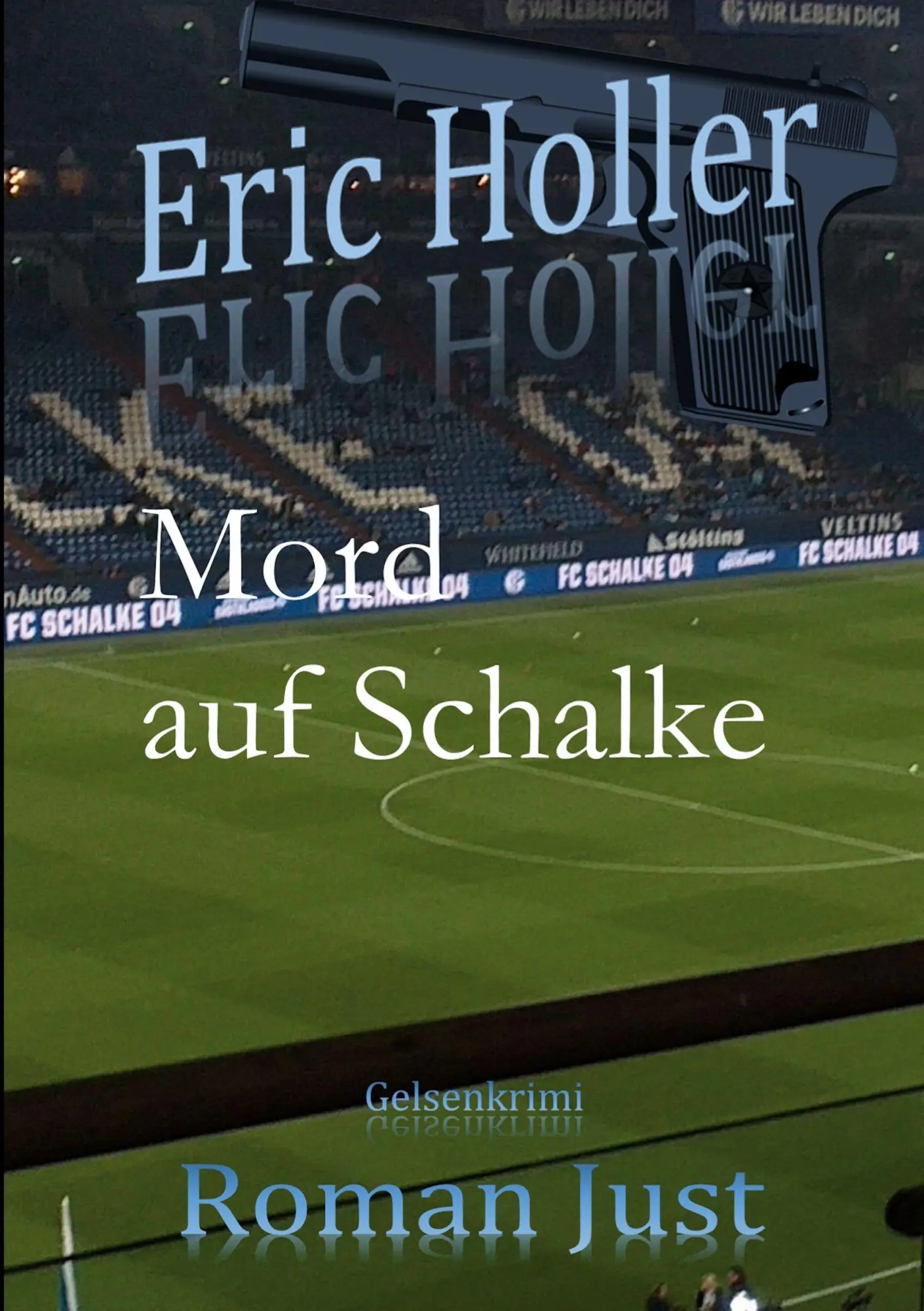 Cover: 9783819453168 | Eric Holler: Mord auf Schalke | Gelsenkrimi | Roman Just | Taschenbuch