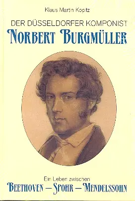 Cover: 9783980593168 | Norbert Burgmüller ein Leben zwischen Beethoven, Spohr, Mendelssohn