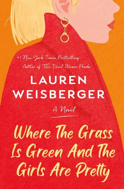 Cover: 9780593243268 | Where the Grass Is Green and the Girls Are Pretty | Lauren Weisberger